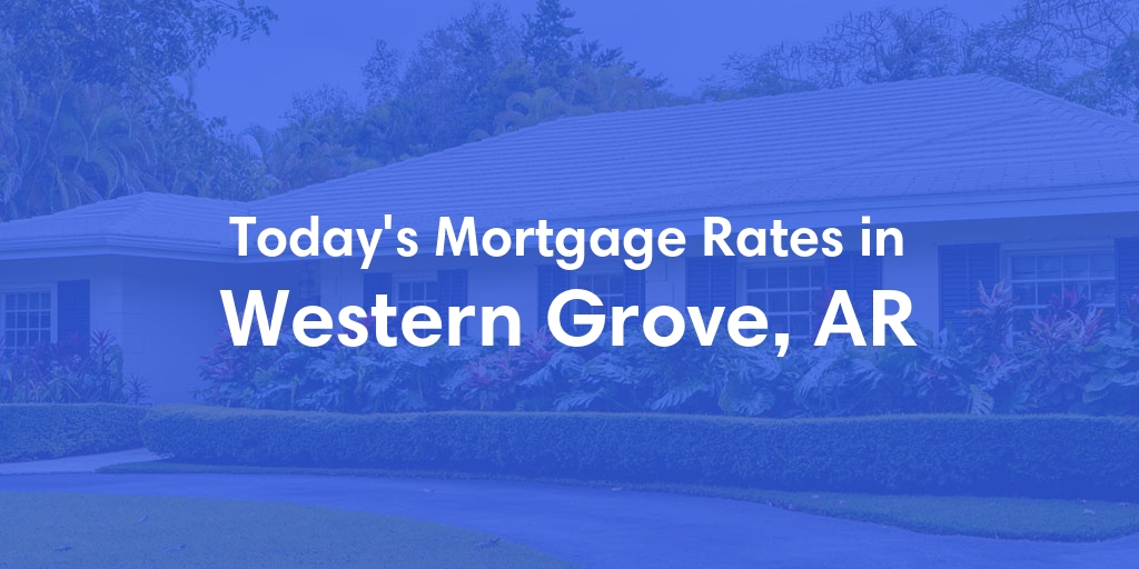 The Current Average Refinance Rates in Western Grove, AR - Updated: Sun, May 19, 2024
