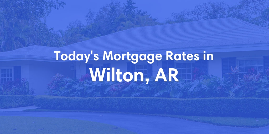 The Current Average Refinance Rates in Wilton, AR - Updated: Sun, May 19, 2024