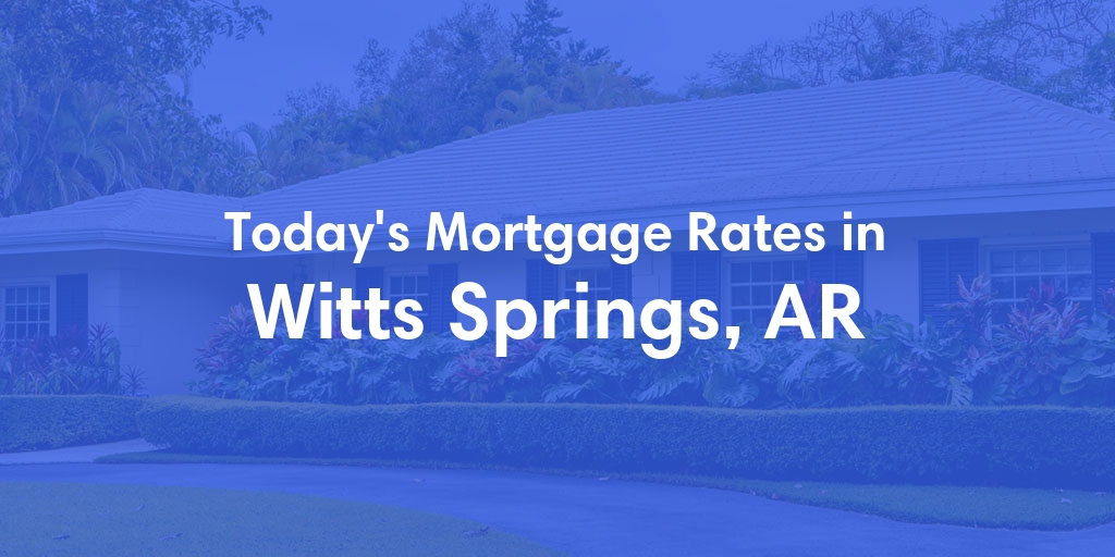 The Current Average Refinance Rates in Witts Springs, AR - Updated: Sun, May 19, 2024