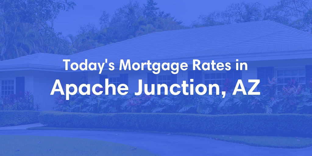 The Current Average Refinance Rates in Apache Junction, AZ - Updated: Tue, Jun 18, 2024