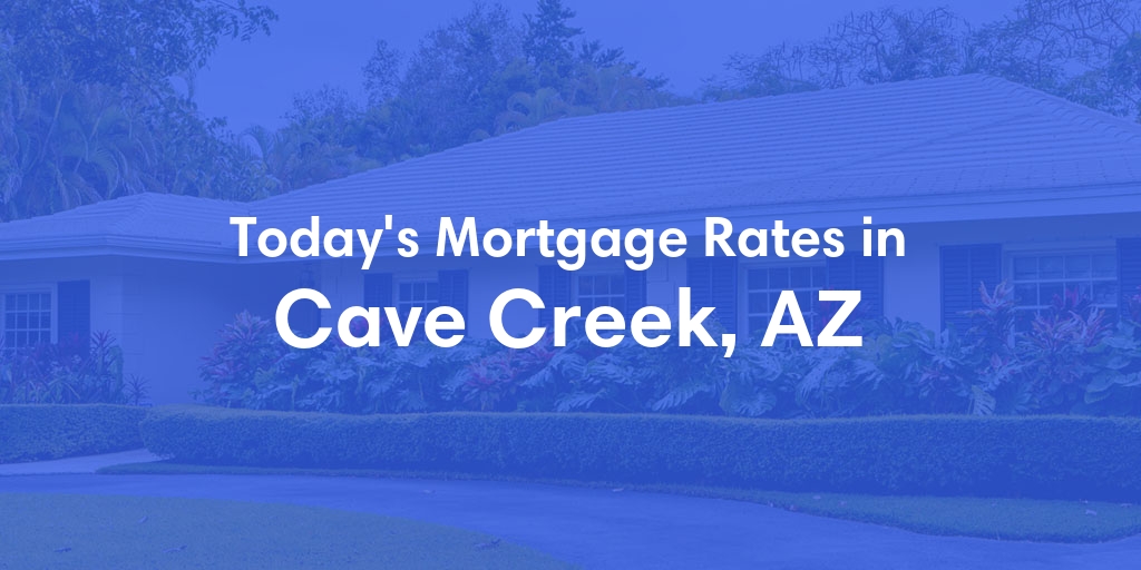 The Current Average Refinance Rates in Cave Creek, AZ - Updated: Tue, Jun 18, 2024