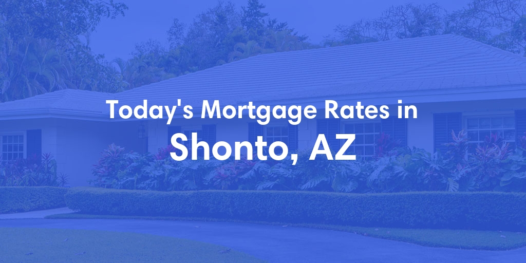 The Current Average Mortgage Rates in Shonto, AZ - Updated: Fri, May 3, 2024