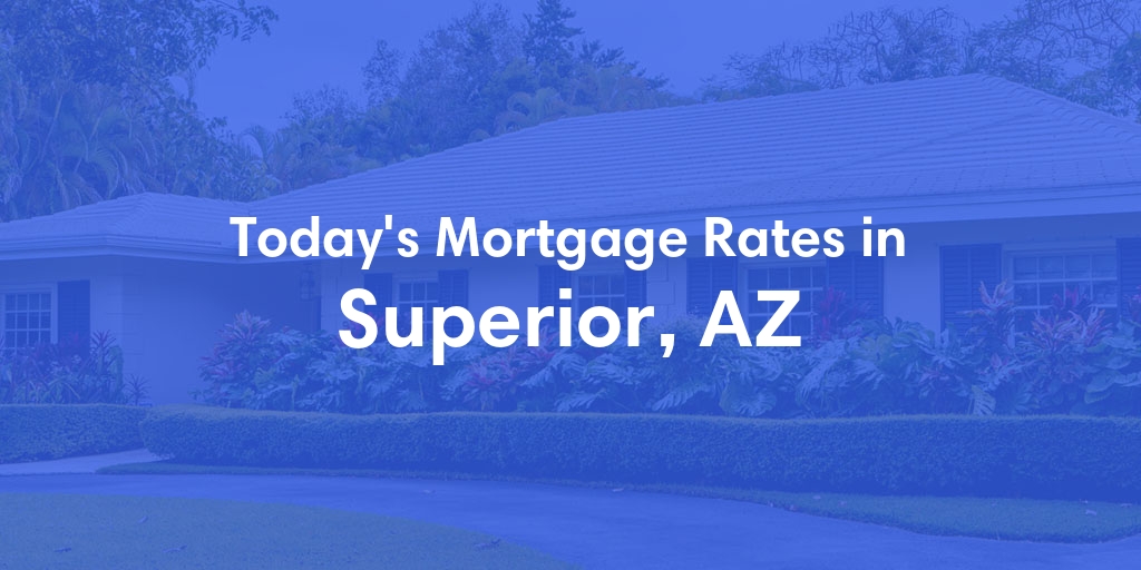 The Current Average Refinance Rates in Superior, AZ - Updated: Tue, Jun 18, 2024