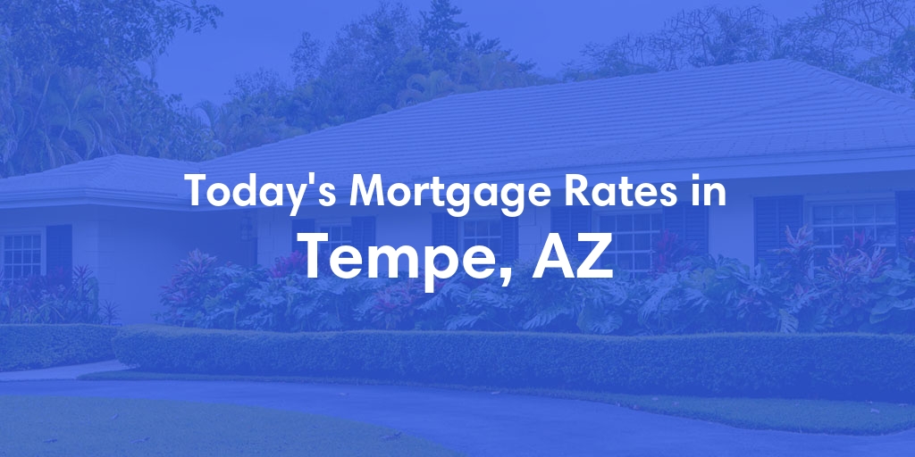 The Current Average Refinance Rates in Tempe, AZ - Updated: Tue, Jun 18, 2024