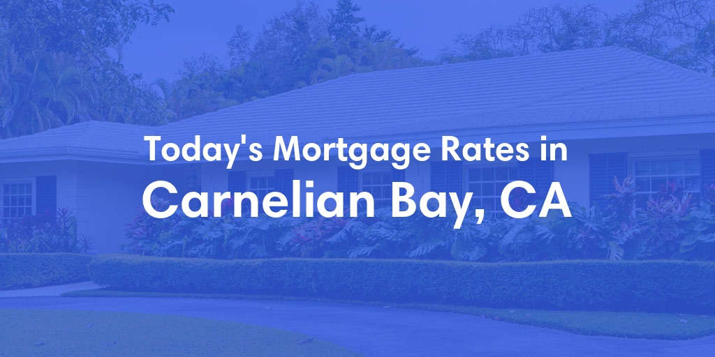 The Current Average Refinance Rates in Carnelian Bay, CA - Updated: Tue, Jun 4, 2024