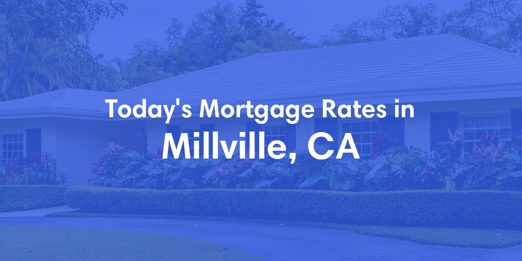 The Current Average Refinance Rates in Millville, CA - Updated: Wed, Jun 5, 2024