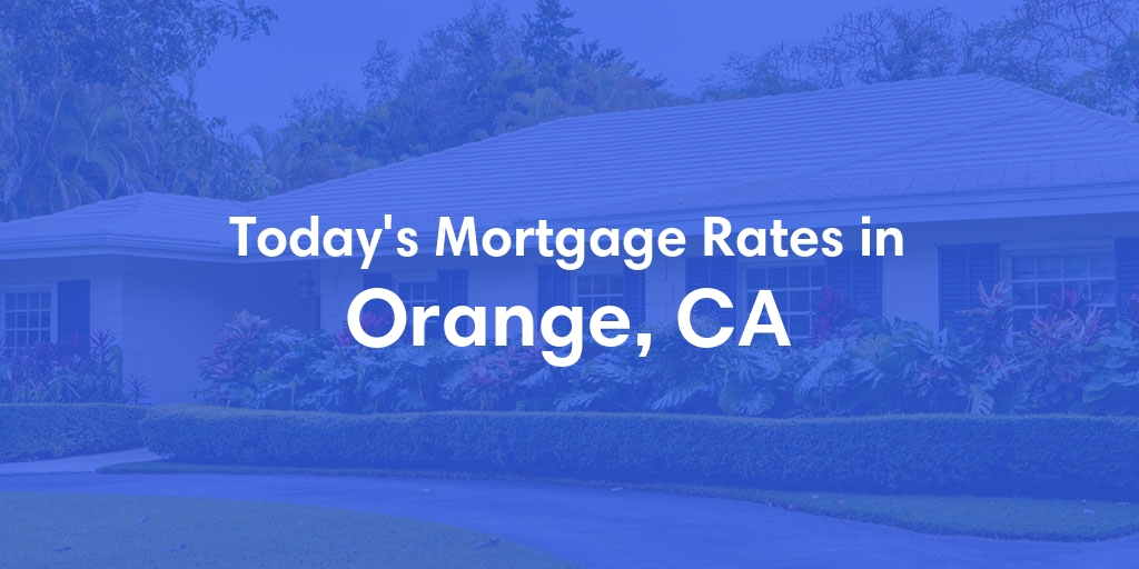 The Current Average Refinance Rates in Orange, CA - Updated: Wed, Jun 5, 2024