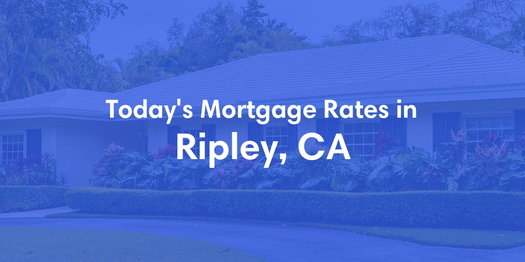 The Current Average Refinance Rates in Ripley, CA - Updated: Thu, May 23, 2024