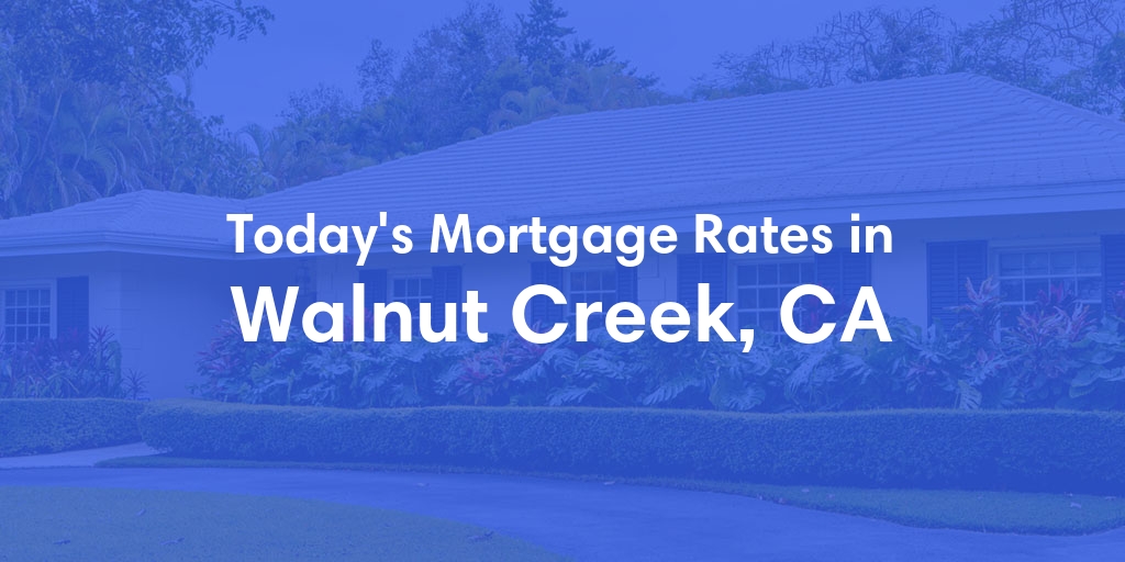 The Current Average Refinance Rates in Walnut Creek, CA - Updated: Thu, Jun 27, 2024