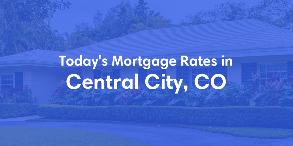 The Current Average Refinance Rates in Central City, CO - Updated: Tue, Jun 25, 2024