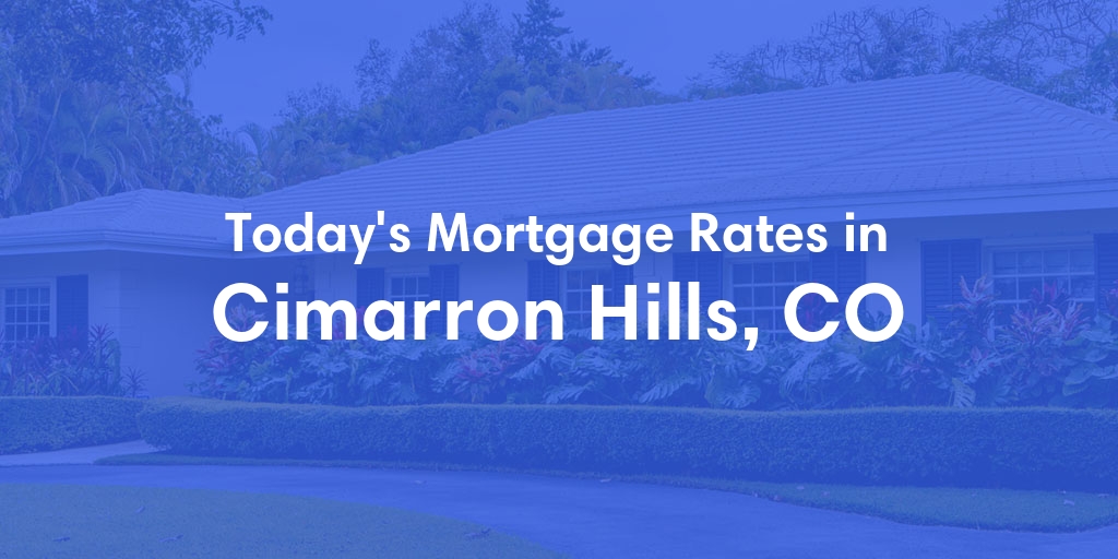 The Current Average Mortgage Rates in Cimarron Hills, CO - Updated: Tue, May 7, 2024