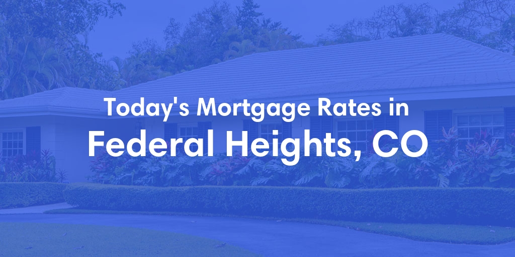 The Current Average Refinance Rates in Federal Heights, CO - Updated: Thu, May 23, 2024