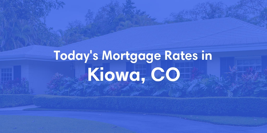 The Current Average Mortgage Rates in Kiowa, CO - Updated: Sun, Apr 28, 2024