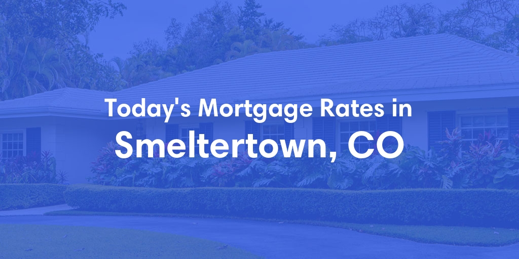 The Current Average Refinance Rates in Smeltertown, CO - Updated: Fri, Jun 7, 2024