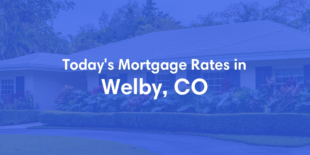 The Current Average Refinance Rates in Welby, CO - Updated: Tue, Jun 25, 2024