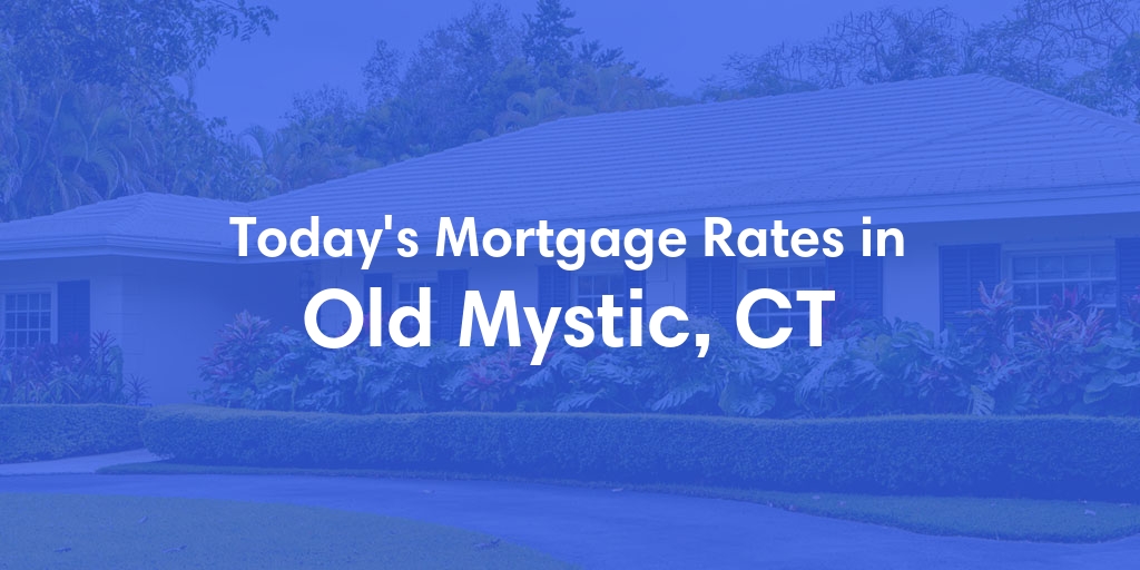 The Current Average Refinance Rates in Old Mystic, CT - Updated: Tue, Jun 18, 2024