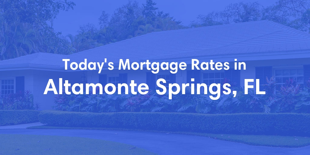 The Current Average Refinance Rates in Altamonte Springs, FL - Updated: Mon, May 20, 2024