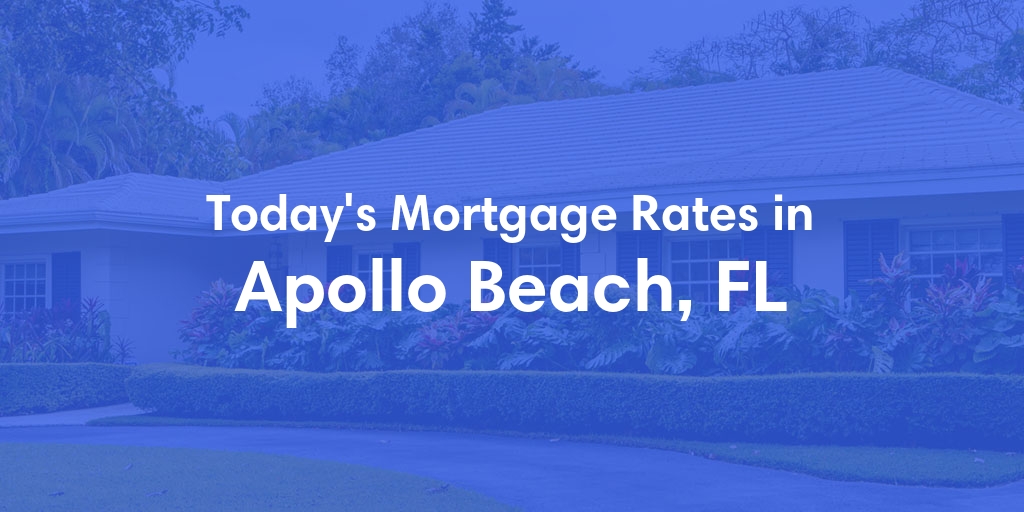 The Current Average Mortgage Rates in Apollo Beach, FL - Updated: Sat, May 4, 2024