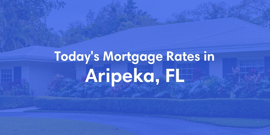 The Current Average Refinance Rates in Aripeka, FL - Updated: Mon, May 20, 2024