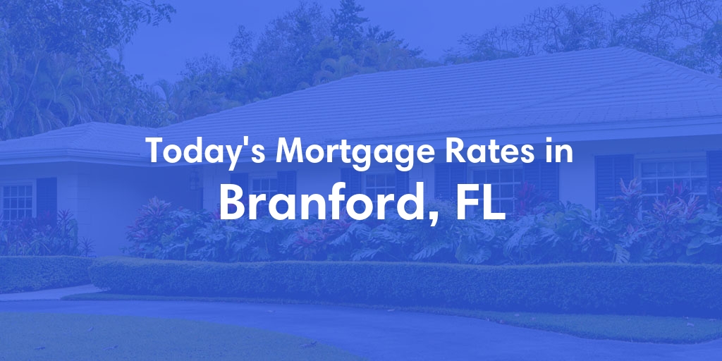 The Current Average Refinance Rates in Branford, FL - Updated: Sat, Jun 1, 2024