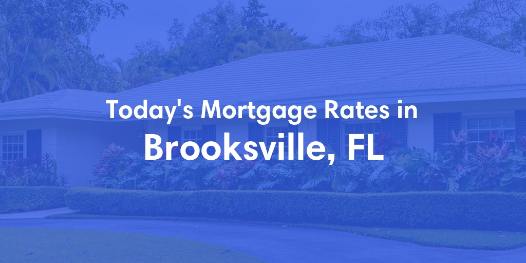 The Current Average Refinance Rates in Brooksville, FL - Updated: Sun, May 19, 2024