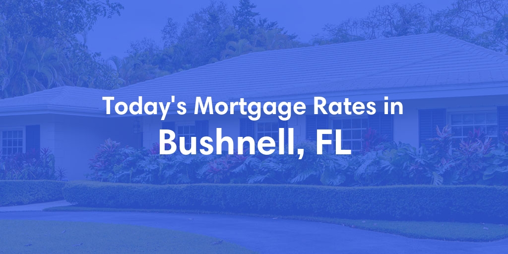 The Current Average Refinance Rates in Bushnell, FL - Updated: Sat, Jun 1, 2024