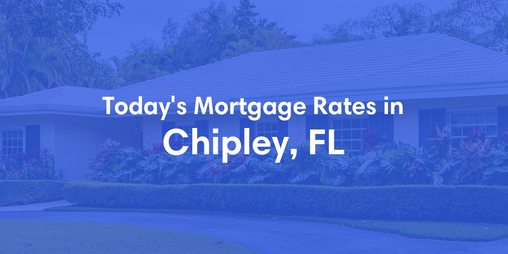 The Current Average Refinance Rates in Chipley, FL - Updated: Mon, May 20, 2024