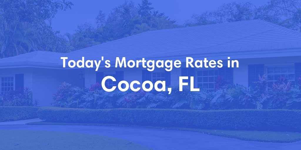 The Current Average Refinance Rates in Cocoa, FL - Updated: Mon, May 20, 2024