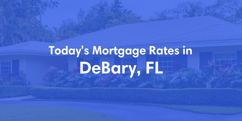 The Current Average Refinance Rates in Debary, FL - Updated: Sun, May 19, 2024