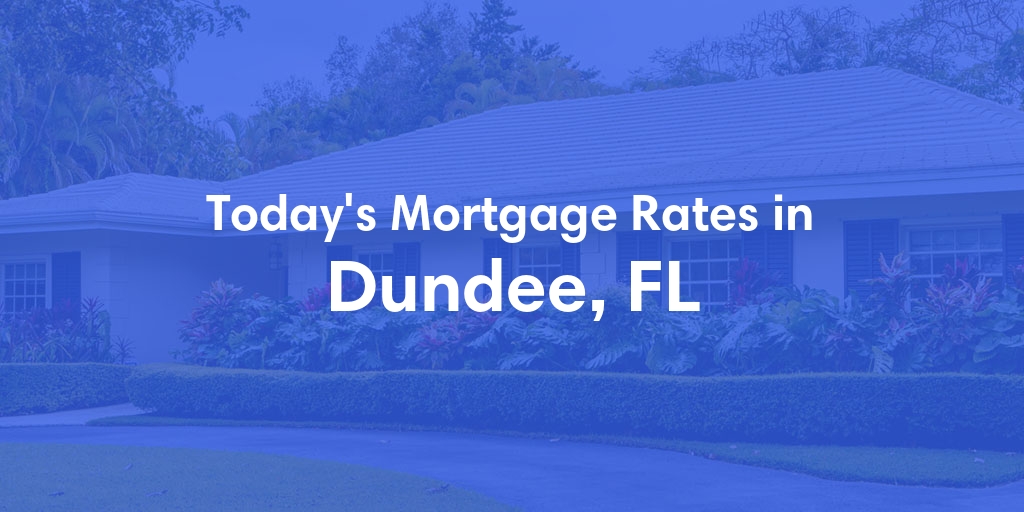The Current Average Refinance Rates in Dundee, FL - Updated: Sun, May 19, 2024