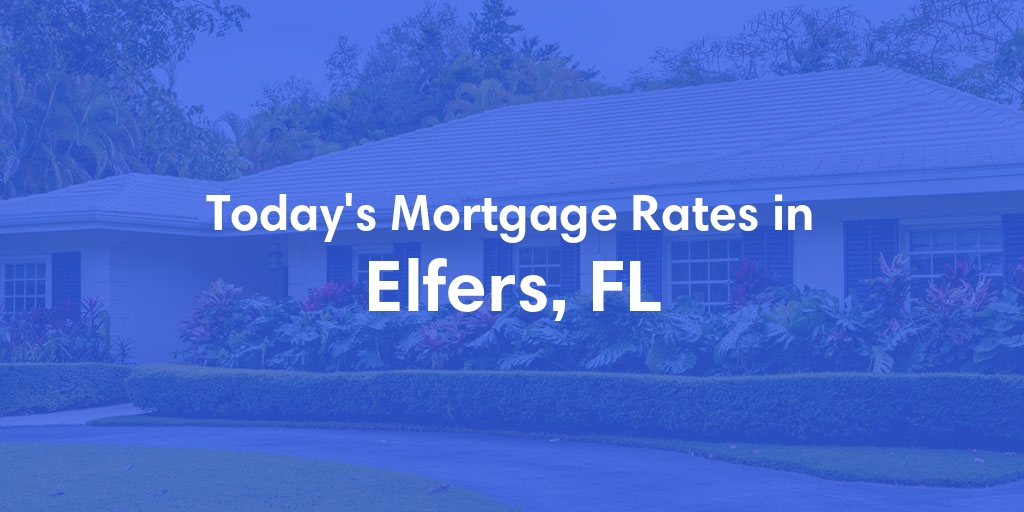 The Current Average Mortgage Rates in Elfers, FL - Updated: Sun, May 5, 2024