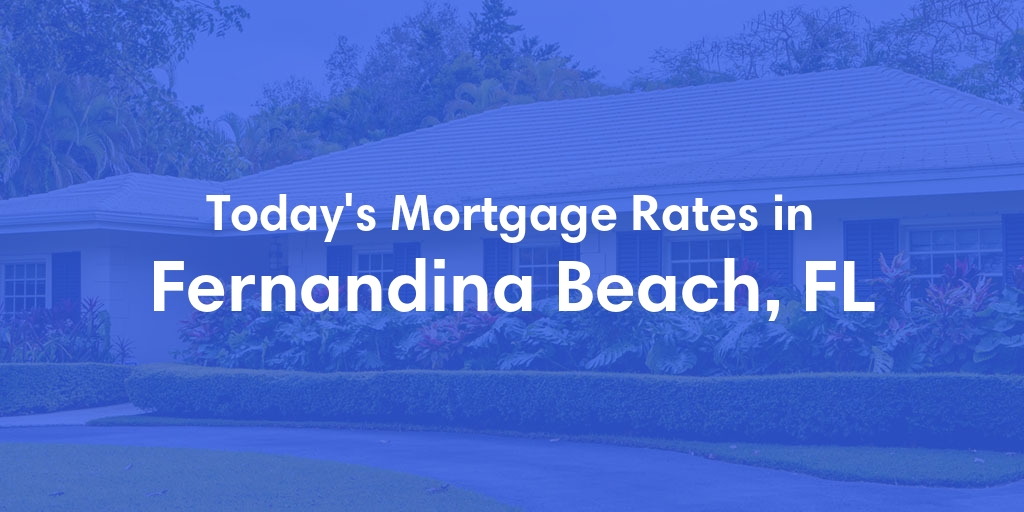 The Current Average Refinance Rates in Fernandina Beach, FL - Updated: Sun, May 19, 2024