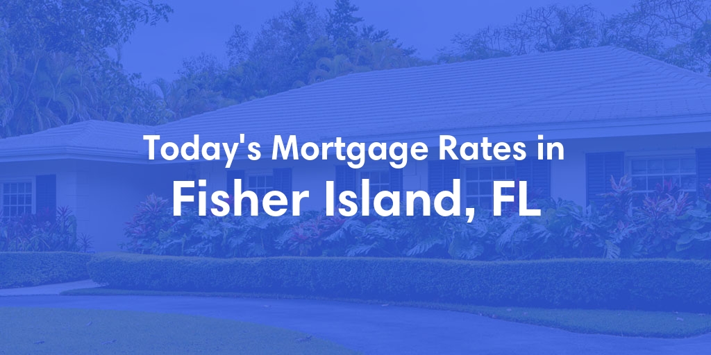 The Current Average Refinance Rates in Fisher Island, FL - Updated: Fri, May 31, 2024