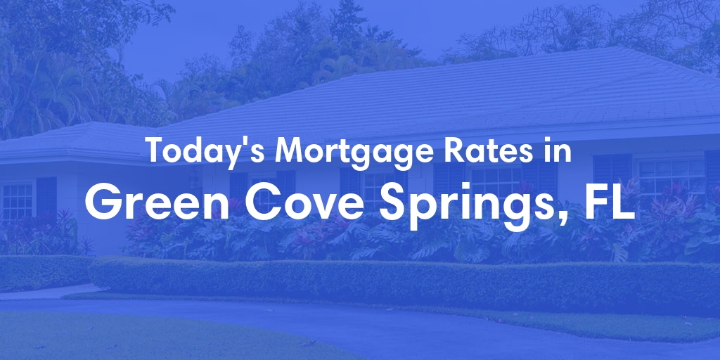 The Current Average Refinance Rates in Green Cove Springs, FL - Updated: Sun, May 19, 2024