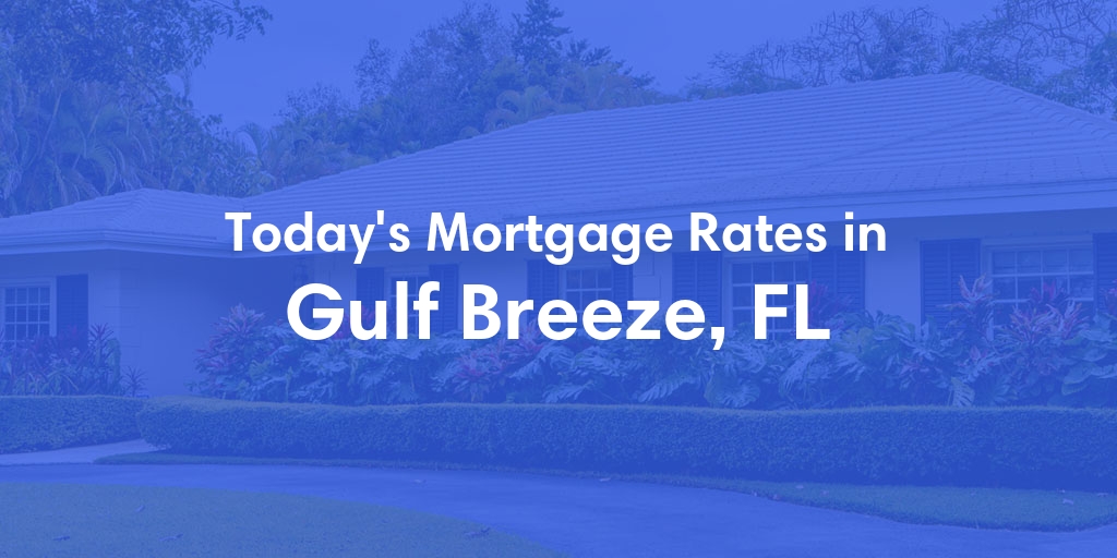 The Current Average Mortgage Rates in Gulf Breeze, FL - Updated: Mon, May 6, 2024