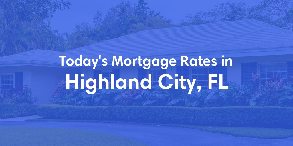 The Current Average Refinance Rates in Highland City, FL - Updated: Mon, May 20, 2024