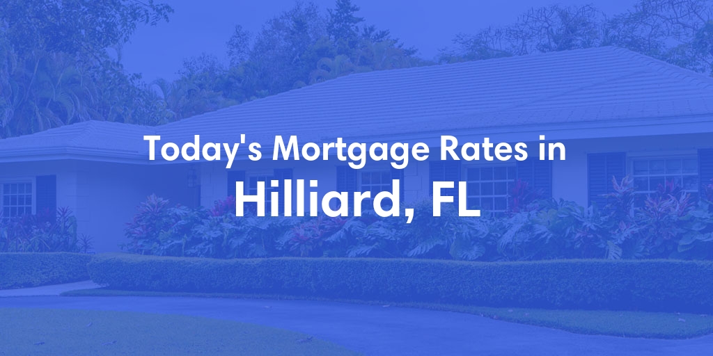 The Current Average Refinance Rates in Hilliard, FL - Updated: Sun, May 19, 2024