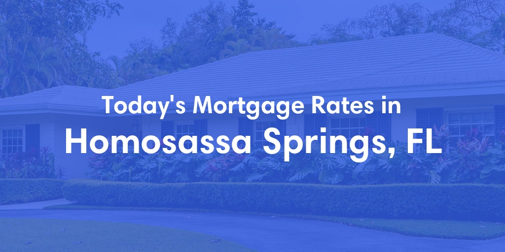 The Current Average Mortgage Rates in Homosassa Springs, FL - Updated: Thu, May 2, 2024
