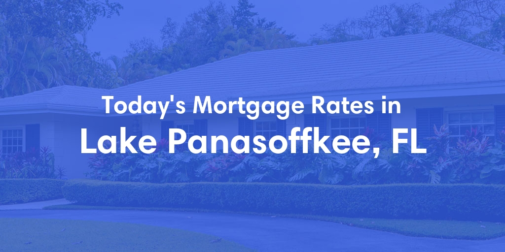 The Current Average Refinance Rates in Lake Panasoffkee, FL - Updated: Mon, May 20, 2024