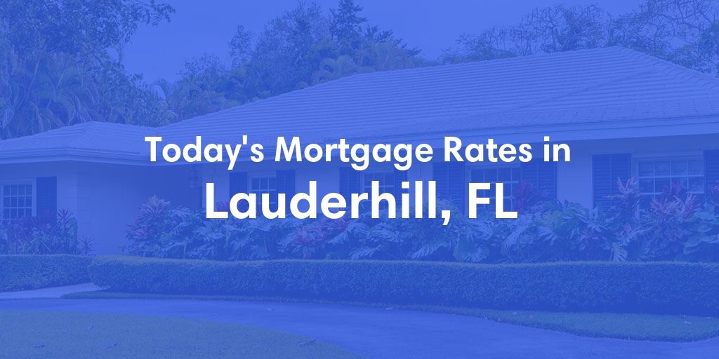 The Current Average Mortgage Rates in Lauderhill, FL - Updated: Thu, May 2, 2024