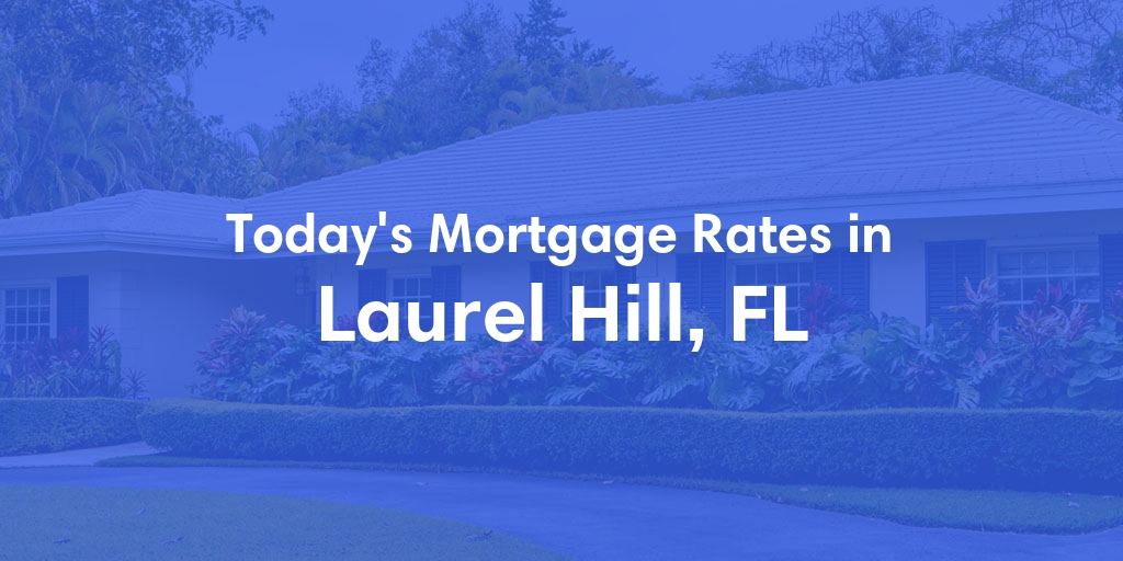 The Current Average Refinance Rates in Laurel Hill, FL - Updated: Mon, May 20, 2024