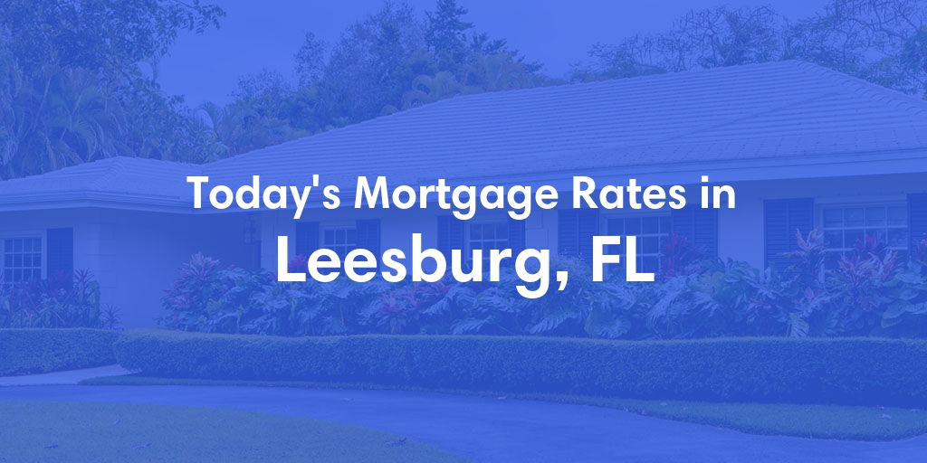 The Current Average Refinance Rates in Leesburg, FL - Updated: Mon, May 20, 2024