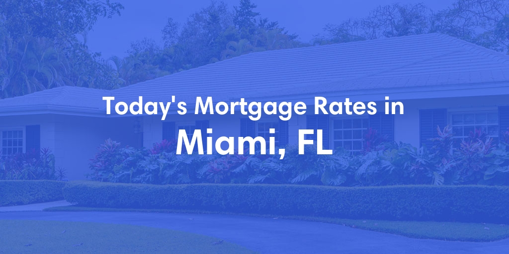 The Current Average Refinance Rates in Miami, FL - Updated: Sun, May 19, 2024