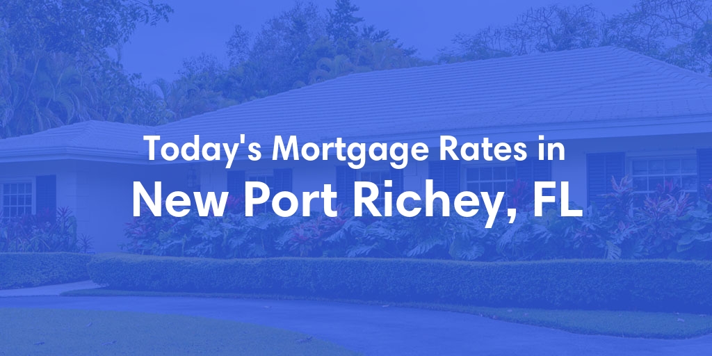 The Current Average Refinance Rates in New Port Richey, FL - Updated: Mon, May 20, 2024
