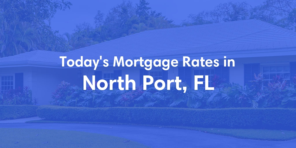 The Current Average Refinance Rates in North Port, FL - Updated: Mon, May 20, 2024