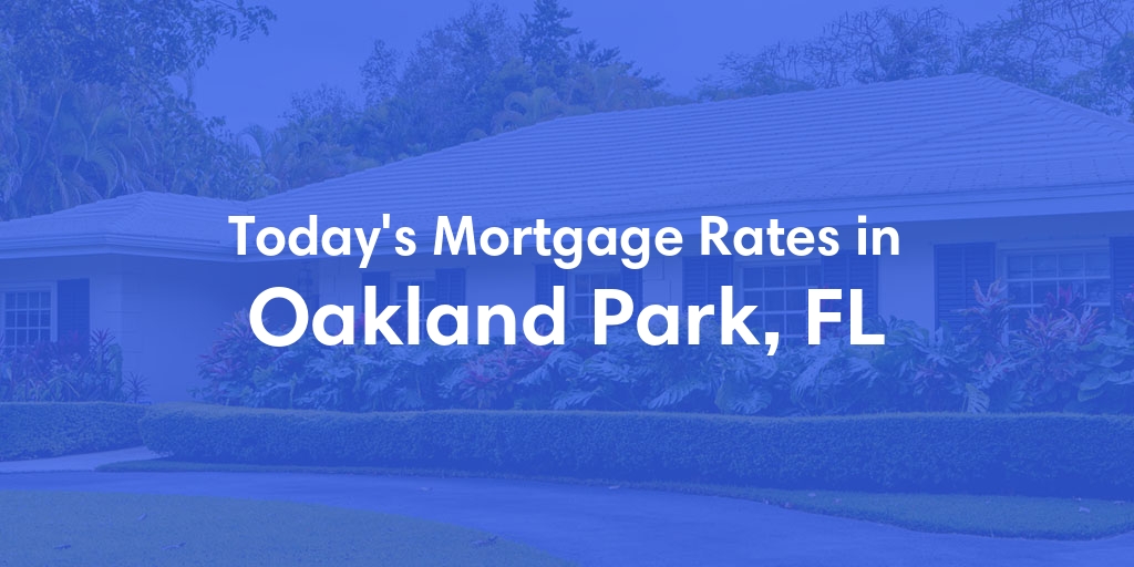 The Current Average Refinance Rates in Oakland Park, FL - Updated: Sat, Jun 1, 2024