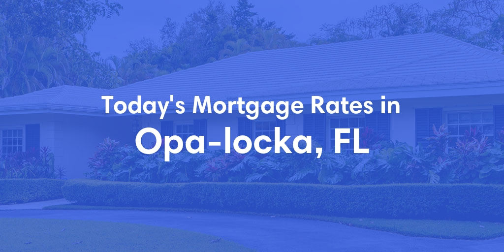 The Current Average Mortgage Rates in Opa Locka, FL - Updated: Fri, May 3, 2024