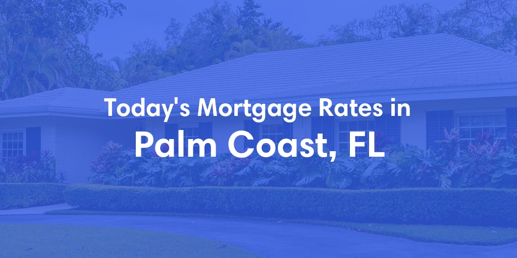 The Current Average Refinance Rates in Palm Coast, FL - Updated: Mon, May 20, 2024