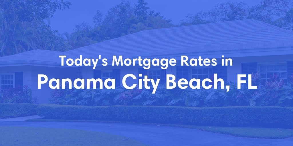 The Current Average Mortgage Rates in Panama City Beach, FL - Updated: Sun, Apr 28, 2024