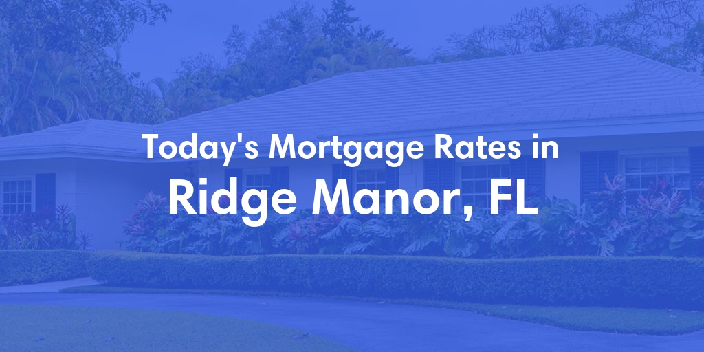 The Current Average Refinance Rates in Ridge Manor, FL - Updated: Mon, May 20, 2024